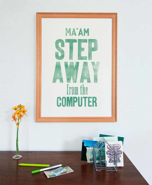 Step away from the computer Letterpress art 