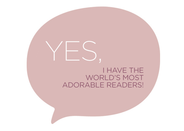 Yes, I have the world's most adorable readers!