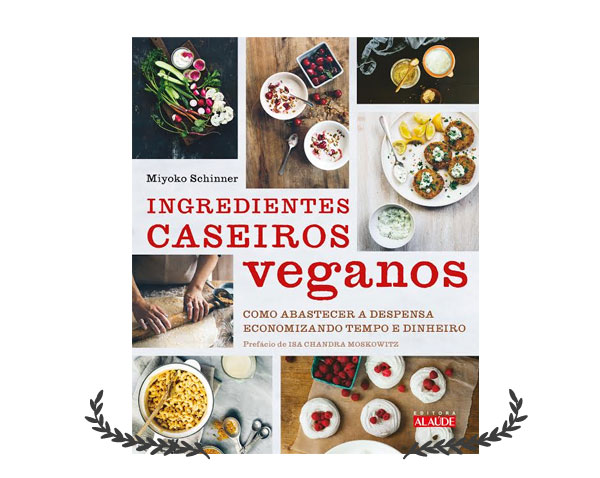 Ingredientes Caseiros Veganos | livro editora Alaúde | Culinária Vegana